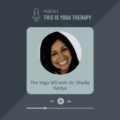 image of Dr. Shailla Vaidya on This is Yoga Therapy Podcast